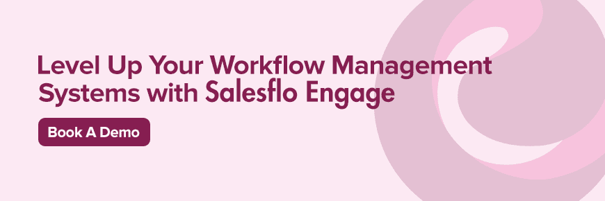 Level up your Workflow Management Systems with Salesflo Engage